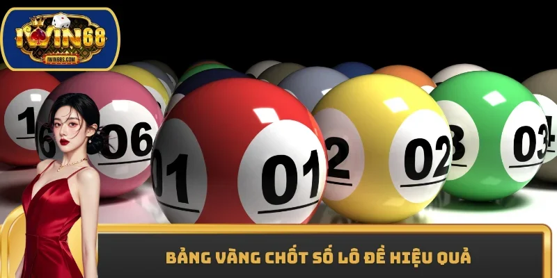 Bảng vàng chốt số lô đề hiệu quả 