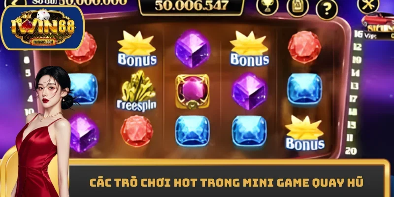 Các trò chơi hot trong mini game quay hũ