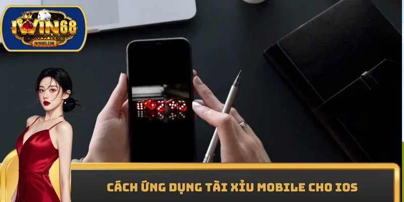Cách ứng dụng tài xỉu mobile cho iOS
