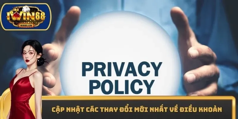 Cập nhật các thay đổi mới nhất về điều khoản
