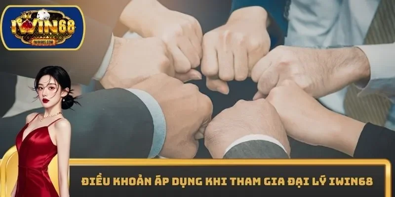 Điều khoản áp dụng khi tham gia đại lý IWIN68
