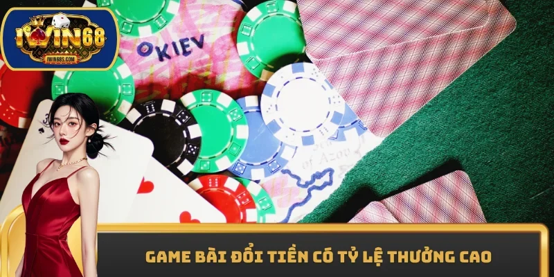 Game bài đổi tiền có tỷ lệ thưởng cao