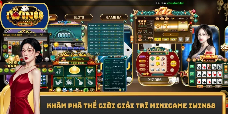 Khám phá thế giới giải trí Minigame IWIN68