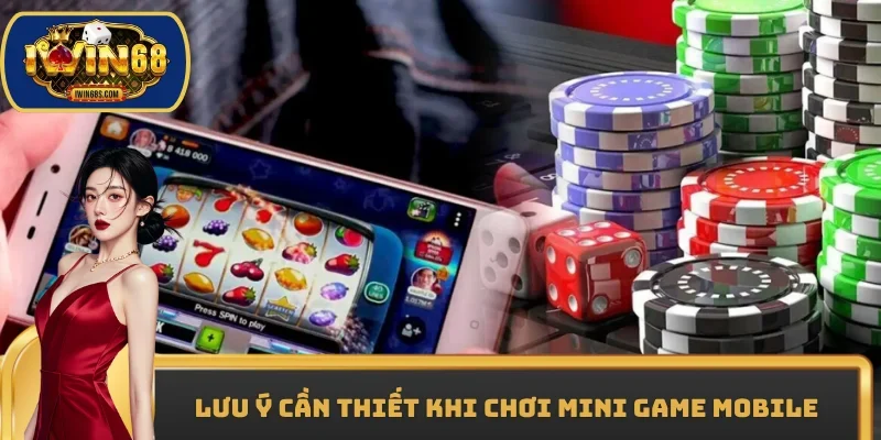 Lưu ý cần thiết khi chơi mini game mobile